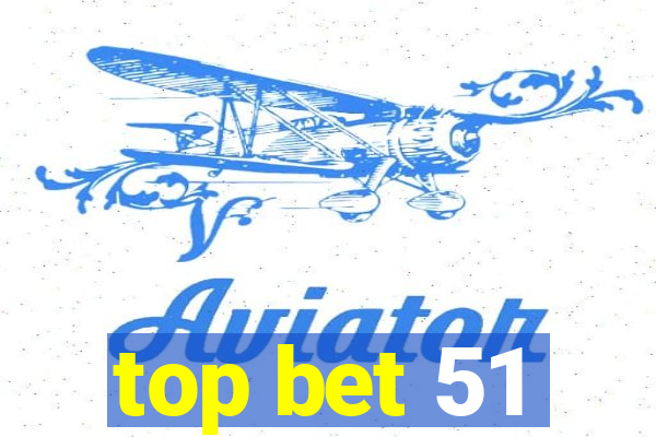 top bet 51